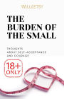 The Burden of The Small, Thoughts about Self-Acceptance and Courage