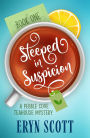 Steeped in Suspicion (A Pebble Cove Teahouse Mystery, #1)