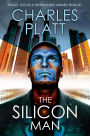 The Silicon Man: Prometheus Award Finalist Novel (The Charles Platt Science Fiction Library)