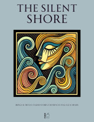 Title: The Silent Shore: Bilingual French-English Stories for French Language Learners, Author: Pomme Bilingual