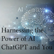 Title: Harnessing the power of AI - ChatGPT and You, Author: Smashed Turtle