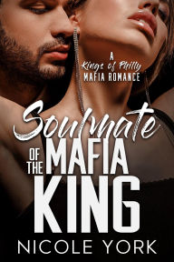 Ebook mobi downloads Soulmate of the Mafia King (A Kings of Philly Mafia Romance, #8) (English literature)  RTF MOBI iBook