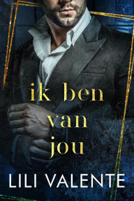 Title: Ik ben van jou (Verboden billionaires, #1), Author: Lili Valente