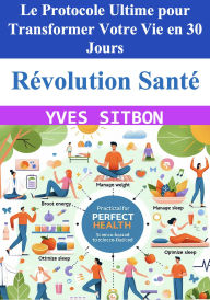 Title: Révolution Santé : Le Protocole Ultime pour Transformer Votre Vie en 30 Jours, Author: YVES SITBON