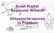 Title: Dinosaurierspuren in Franken, Author: Ernst Probst
