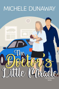 Title: The Doctor's Little Miracle (The McDaniels, #2), Author: Michele Dunaway