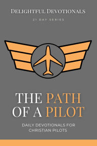 Title: The Path Of A Pilot: Daily Devotionals for Christian Pilots, Author: Nicole G M