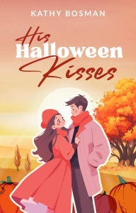 Title: His Halloween Kisses, Author: Kathy Bosman