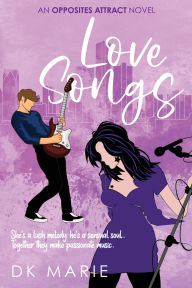 Title: Love Songs (Opposites Attract, #2), Author: DK Marie