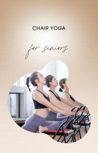 Title: Chair Yoga for Seniors, Author: Bea Smith