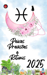 Title: Peixes Previsões e Rituais 2025, Author: Alina Rubi