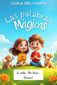 Title: Las palabras mágicas: Lo siento, por favor y gracias (Sembrando valores, #2), Author: Carla Del Campo