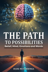 Title: The Path to possibilities, Author: DIANE MUTUMWINKA