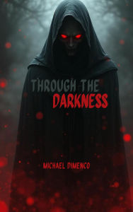 Title: Through The Darkness, Author: Michael Dimenco