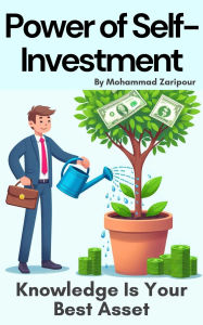 Title: Power of Self-Investment: Knowledge Is Your Best Asset, Author: Mohammad Zaripour