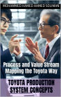 Process and Value Stream Mapping the Toyota Way (Toyota Production System Concepts, #24)
