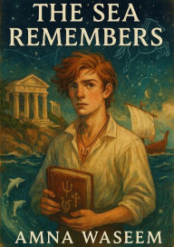 Title: The Sea Remembers, Author: Amna Waseem