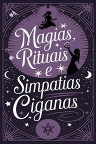 Title: Magias, Rituais e Simpatias Ciganas, Author: Élida Alexandre