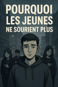 Title: Pourquoi les jeunes ne sourient plus, Author: Jhon Smith