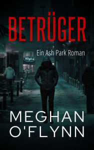Title: Betrüger: Ein Ash Park Roman (Ash Park (German), #8), Author: Meghan O'Flynn