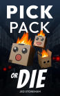 Pick, Pack, or Die