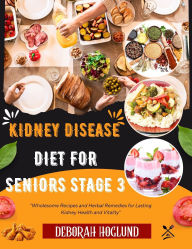 Title: Kidney Disease Diet for Seniors Stage 3, Author: Deborah Hoglund