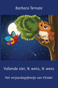 Title: Vallende ster, ik wens, ik wens. Het verjaardagsfeestje van Vlinder, Author: Barbara Ternate