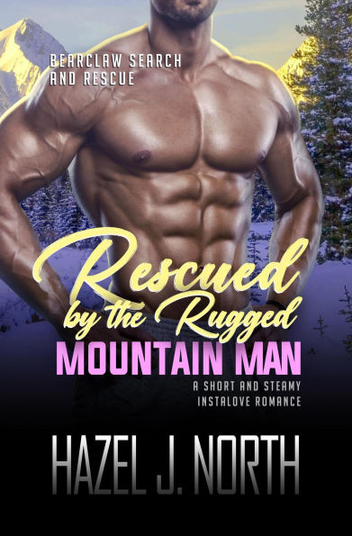 Rescued by the Rugged Mountain Man (Bearclaw Search and Rescue, #1)