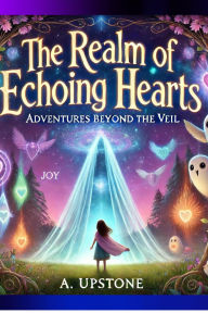 Title: The Realm of Echoing Hearts: Adventures Beyond the Veil, Author: Asha