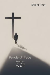 Title: Parole di Fede: Un sentiero verso Dio, Author: Rafael Lima