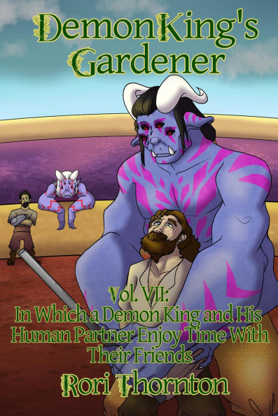 In Which a Demon King and His Human Partner Enjoy Time With Their Friends (Demon King's Gardener, #7)