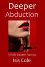 Deeper Abduction (Holly Deeper Fantasies, #2)