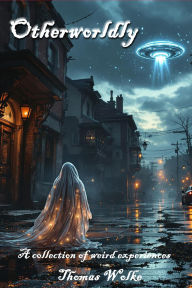 Title: Otherworldly, Author: Thomas Wolke