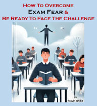 Title: How To Overcome Exam Fear, Author: Pravin Ghike
