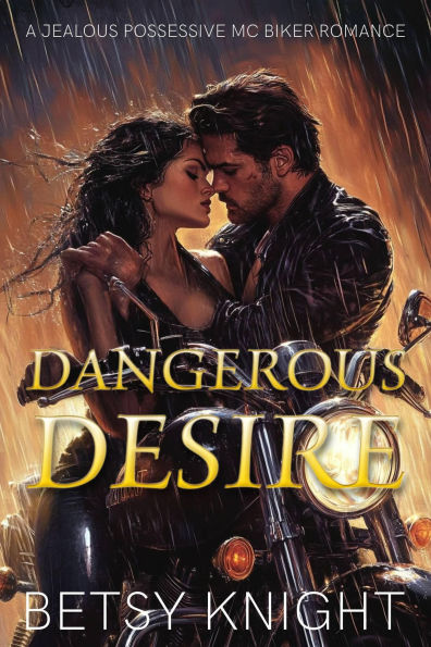 Dangerous Desire: A Jealous Possessive MC Biker Romance