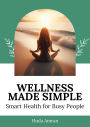 Wellness Made Simple: Smart Health for Busy People