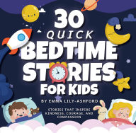 Title: 30 Quick Bedtime Stories for Kids, Author: Emma Lily-Ashford