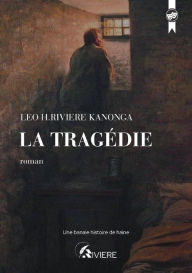 Title: La tragédie, Author: Léo Honoré Rivière Kanonga
