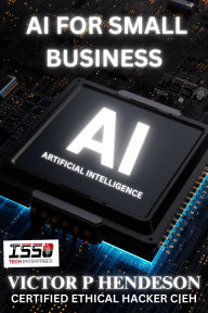 Title: AI For Small Business, Author: VICTOR P HENDERSON