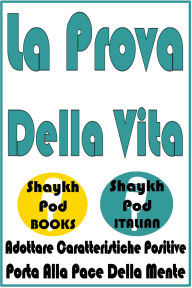 Title: La Prova Della Vita, Author: ShaykhPod Italian