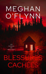 Title: Blessures Cachées : Un Roman Né Méchant, Author: Meghan O'Flynn