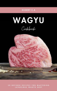 Title: Wagyu Cookbook, Author: gilbert c.a