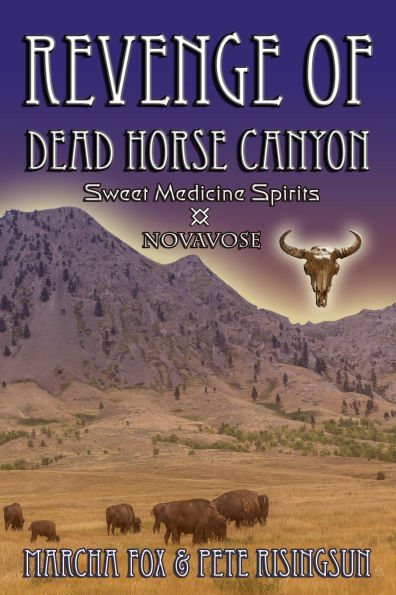 The Revenge of Dead Horse Canyon: Sweet Medicine Spirits - Novavose (Dead Horse Canyon Saga, #3)