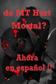 Title: ¿Mortal?, Author: MT Hart