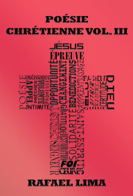Title: Poésie Chrétienne Volume III, Author: Rafael Lima