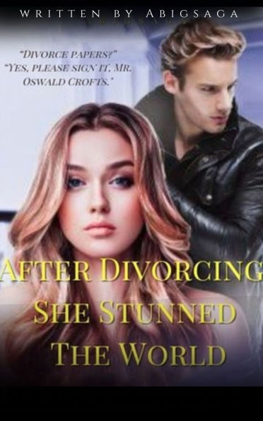 After Divorcing, She Stunned The World: An Intriguing Love After Divorce Romace