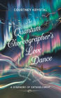 The Quantum Choreographer's Love Dance: A Symphony of Entanglement
