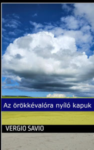 Title: Az örökkévalóra nyíló kapuk, Author: Vergio Savio