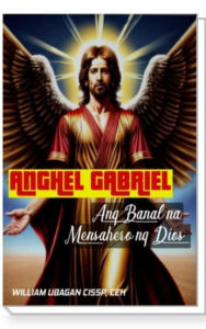 Title: Anghel Gabriel: Ang Banal na Mensahero ng Dios, Author: William Ubagan