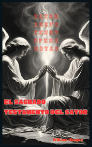 Title: El Sagrado Testamento del Sator, Author: William Ubagan